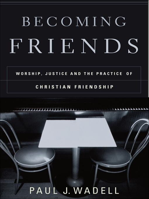 Title details for Becoming Friends by Paul J. Wadell - Available